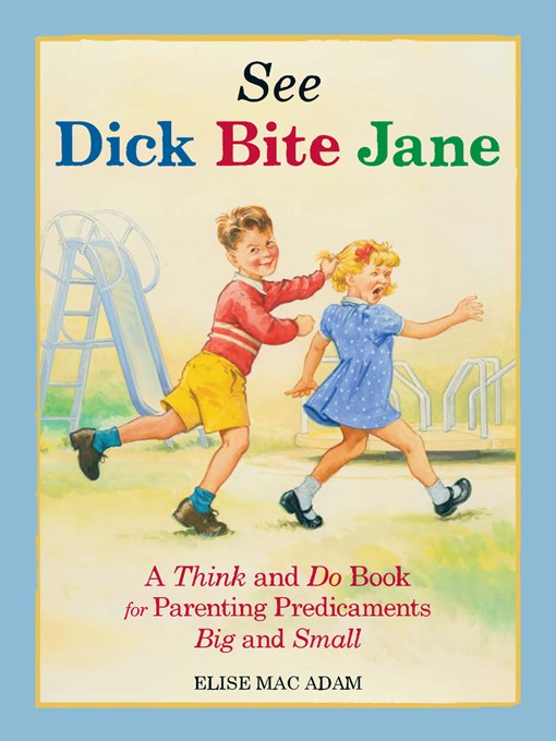 Title details for See Dick Bite Jane by Elise Mac Adam - Available